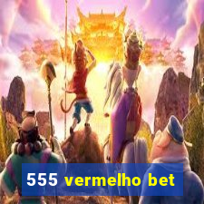 555 vermelho bet